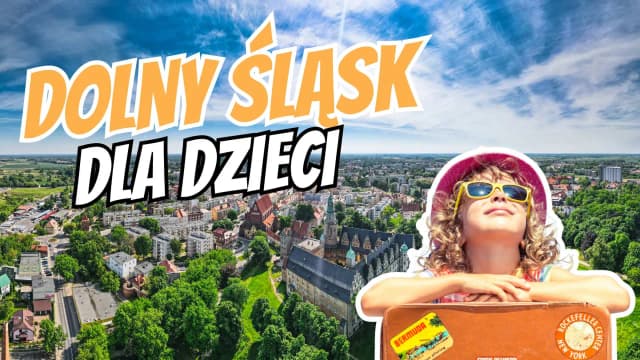 Dolny Śląsk w rodzinnej odsłonie: Przewodnik po najlepszych atrakcjach