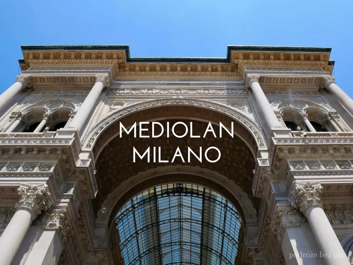 Najlepsze atrakcje w Mediolanie, które musisz zobaczyć i przeżyć