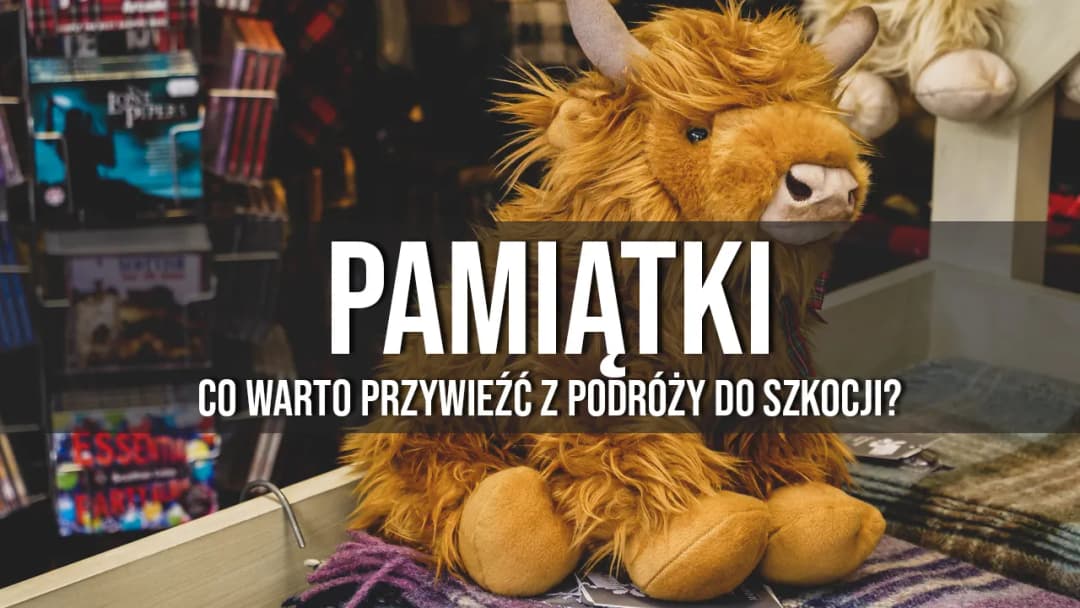 Najlepsze pamiątki z Edynburga na wakacje: lista turysty z poradami